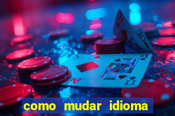 como mudar idioma party poker